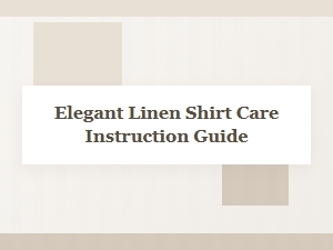 Elegant Linen Shirt Care Instruction Guide