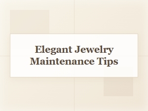 Elegant Jewelry Care and Maintenance Tips